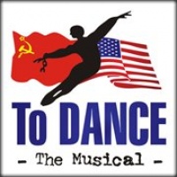 TO DANCE - A Passionate New Musical